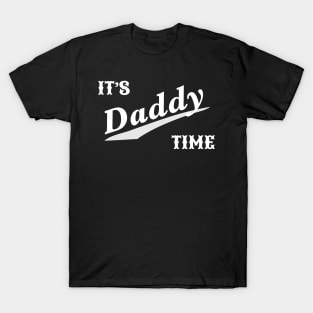 It's Daddy Time Funny Fathers Day Gift For Dad T-Shirt